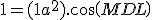 1 = (1+a^2).cos(MDL)