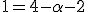 1 = 4-\alpha-2