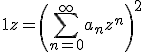 1+z = \(\Bigsum_{n = 0}^{+\infty}a_n z^n\)^2