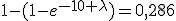 1-(1-e^{-10 \lambda})=0,286