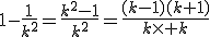 1-\frac{1}{k^2}=\frac{k^2-1}{k^2}=\frac{(k-1)(k+1)}{k\times k}