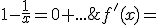 f^'(x)=0\;\Longleftrightarrow\;1-\frac{1}{x}=0 ...