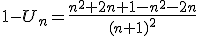 1-U_n=\frac{n^2+2n+1-n^2-2n}{(n+1)^2}