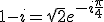 1-i=\sqr2e^{-i\frac{\pi}4}