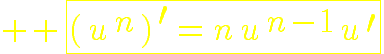 10$\opaque \yellow \fbox{(u^n)'=nu^{n-1}u'}