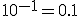 10^{-1}=0.1