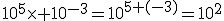 10^{5}\times 10^{-3}=10^{5+(-3)}=10^{2}