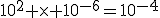10^2 \times 10^{-6}=10^{-4}
