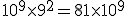 10^9\time9^2=81\time10^9