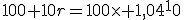 100+10r=100\time 1,04^10