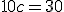 10c=30