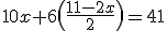10x+6\(\frac{11-2x}{2}\)=41