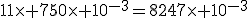 11\times 750\times 10^{-3}=8247\times 10^{-3}