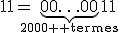 11=\underb{00\ldots00}_{2000 \text{ termes}}11
