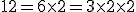 12=6\times2=3\times2\times2