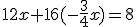 12x+16(-\frac{3}{4}x)=8