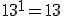 13^1=13