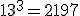 13^3=2197