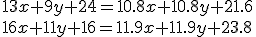 13x+9y+24=10.8x+10.8y+21.6\\16x+11y+16=11.9x+11.9y+23.8