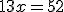 13x=52