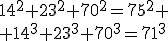 14^2+23^2+70^2=75^2
 \\ 14^3+23^3+70^3=71^3