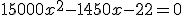 15000x^2-1450x-22=0