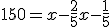 150=x-\frac{2}{5}x-\frac{1}{5}