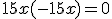 15x + (-15x) = 0