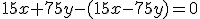 15x+75y-(15x-75y)=0