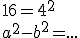 16 = 4^2
 \\ a^2-b^2=...
