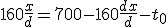 160 \frac{x}{d} = 700 - 160\frac{dx}{d} - t_0