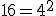 16=4^2