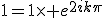 1=1\times e^{2ik\pi}