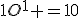 1O^1 =10