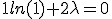 1ln(1)+2\lambda=0