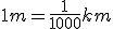 1m = \frac{1}{1000} km