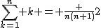2$\Bigsum_{k=1}^n k = \frac {n(n+1)}2