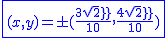 2$\blue\fbox{(x,y)=\pm(\frac{3sqrt2}{10},\frac{4sqrt2}{10})}