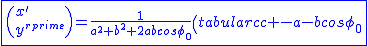2$\blue\fbox{\(x'\\y'\)=\frac{1}{a^2+b^2+2abcos\phi_0}\(\begin{tabular}{cc} -a-bcos\phi_0&bsin\phi_0&\\-bsin\phi_0&-a-bcos\phi_0&\\\end{tabular}\)\(x\\y\)}