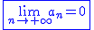 2$\blue\fbox{\lim_{n\to+\infty}a_n=0}