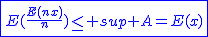 2$\blue\fbox{E(\frac{E(nx)}{n})\le sup A=E(x)}