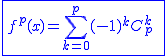2$\blue\fbox{f^p(x)=\Bigsum_{k=0}^{p}(-1)^kC_{p}^{k}\;a^{p-k}xa^{k}}
