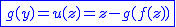 2$\blue\fbox{g(y)=u(z)=z-g(f(z))}