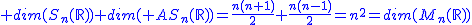 2$\blue dim(S_{n}(\mathbb{R}))+dim( AS_{n}(\mathbb{R}))=\frac{n(n+1)}{2}+\frac{n(n-1)}{2}=n^2=dim(M_{n}(\mathbb{R}))