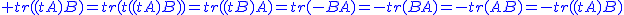 2$\blue tr((tA)B)=tr(t((tA)B))=tr((tB)A)=tr(-BA)=-tr(BA)=-tr(AB)=-tr((tA)B)
