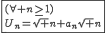 2$\fbox{(\forall n\ge1)\\U_n=\sqrt n+a_n\sqrt n}