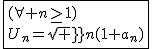 2$\fbox{(\forall n\ge1)\\U_n=sqrt n(1+a_n)}