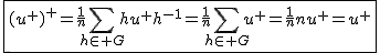 2$\fbox{(u^{+})^{+}=\frac{1}{n}\Bigsum_{h\in G}hu^{+}h^{-1}=\frac{1}{n}\Bigsum_{h\in G}u^{+}=\frac{1}{n}nu^{+}=u^{+}}