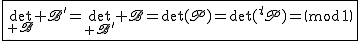 2$\fbox{\det_{\scr B}\scr B'=\det_{\scr B'}\scr B=\det(P)=\det(^tP)=\pm1}