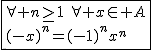 2$\fbox{\forall n\ge1\hspace{5}\forall x\in A\\(-x)^n=(-1)^{n}x^n}